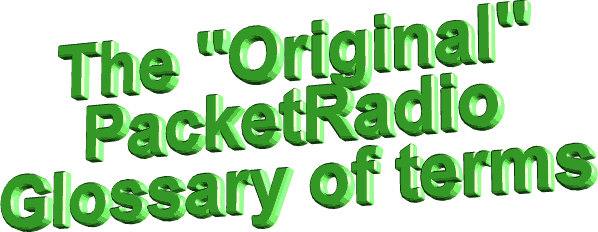 The 'original' PacketRadio Glossary of terms. 